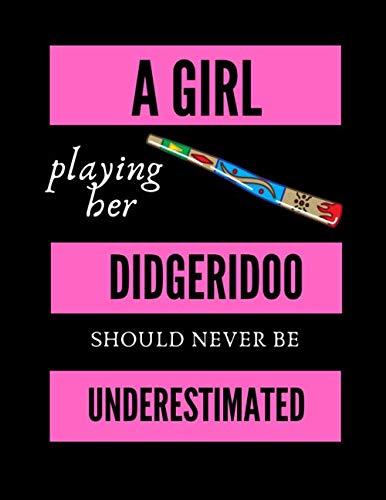 A Girl Playing Her Didgeridoo Should Never Be Underestimated| Music Composing Notebook: 8.5 x 11 | 58 Lined Pages For Notes + 58 Staff Paper Pages For ... Songwriters, Students And Musicians Alike