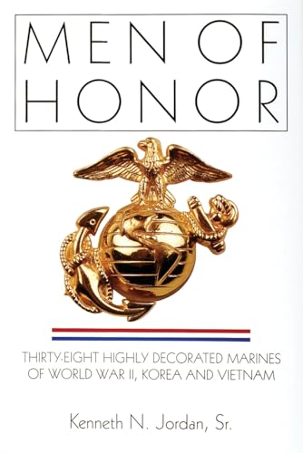 Men of Honor: Thirty-Eight Highly Decorated Marines of World War II, Korea and Vietnam (A Schiffer Military History Book)