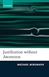 Justification without Awareness: A Defense of Epistemic Externalism