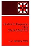 Studies in Dogmatics: The Sacraments