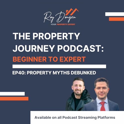 Episode 040: Property Myths Debunked