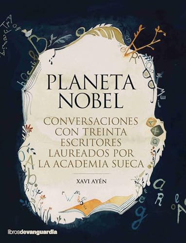 Planeta Nobel. Conversaciones con treinta escritores laureados por la Academia Sueca