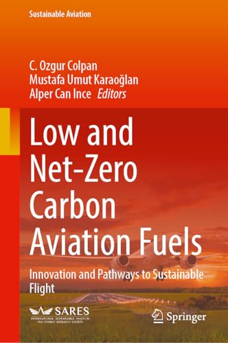 Low and Net-Zero Carbon Aviation Fuels: Innovation and Pathways to Sustainable Flight (Sustainable Aviation)