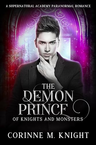 The Demon Prince: A Supernatural Academy Paranormal Romance (Of Knights and Monsters Book 3)
