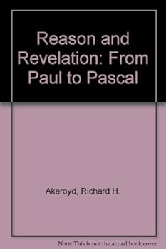 Hardcover Reason and Revelation: From Paul to Pascal Book