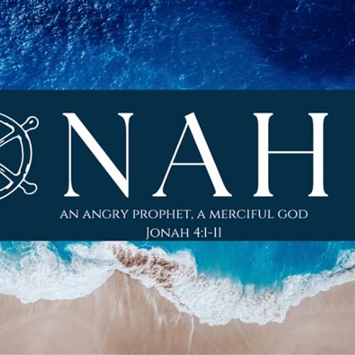 An Angry Prophet, A Merciful God | Jonah 4:1-11 | Pastor Chuck Riddle