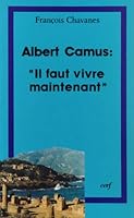 Albert Camus, "Il faut vivre maintenant": Questions posées au christianisme par l'oeuvre d'Albert Camus 2204040800 Book Cover
