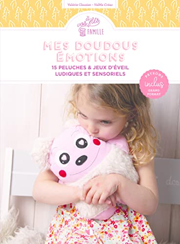 Mes doudous émotions: 15 peluches et jeux d'éveil ludiques et sensoriels