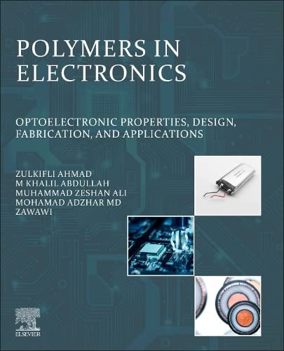 Polymers in Electronics: Optoelectronic Properties, Design, Fabrication, and Applications
