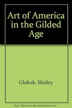 Hardcover The Art of America in the Gilded Age Book