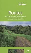 Download Routes : Eloge de l'autonomadie - Une anthropologie du voyage, du nomadisme et de l'autonomie PDF