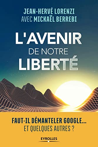 L'avenir de notre liberté: Faut-il démanteler Google...Et quelques autres?
