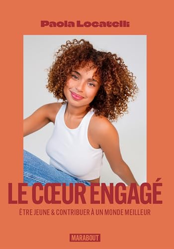 Le coeur engagé: Etre jeune & contribuer à un monde meilleur