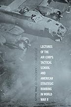 Lectures of the Air Corps Tactical School and American Strategic Bombing in World War II (Aviation & Air Power)