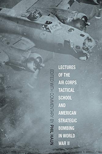 Lectures of the Air Corps Tactical School and American Strategic Bombing in World War II (Aviation & Air Power) (English Edition)