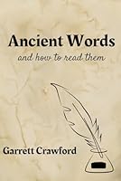 Ancient Words: And How to Read Them B0DCZB5WWH Book Cover