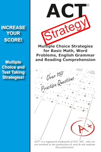 ACT Strategy: Winning Multiple Choice Strategies for the ACT Exam