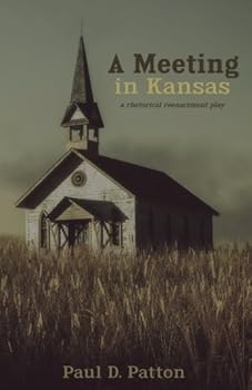 Paperback A Meeting in Kansas: A Rhetorical Reenactment Play Book
