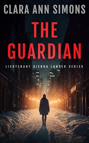 The Guardian: A Sapphic Vigilante Thriller (Lieutenant Sierra Lancer) (English Edition) - Simons, Clara Ann