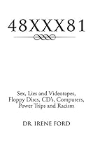 48xxx81: Sex, Lies and Videotapes, Floppy Discs, Cd's, Computers, Power Trips and Racism 1483679152 Book Cover