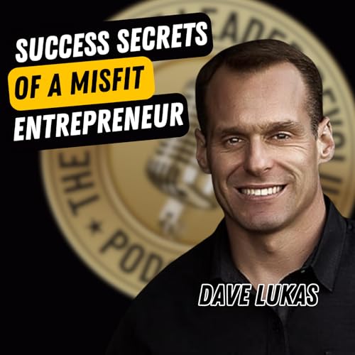 EP720: Dave Lukas – Success Secrets Of A Misfit Entrepreneur