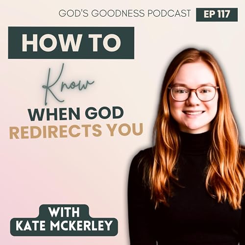 117: How to Know When God Is Redirecting You &mdash; with Kate McKerley copertina