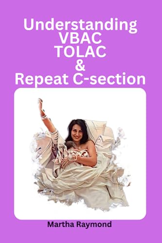 Understanding VBAC TOLAC And Repeat C-Section: Questions and answers from expectant mothers