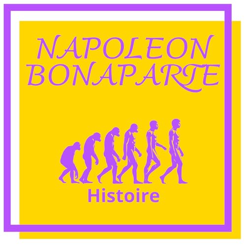 Napoléon Bonaparte: d'officier d'artillerie à Empereur des Français Podcast Por  arte de portada