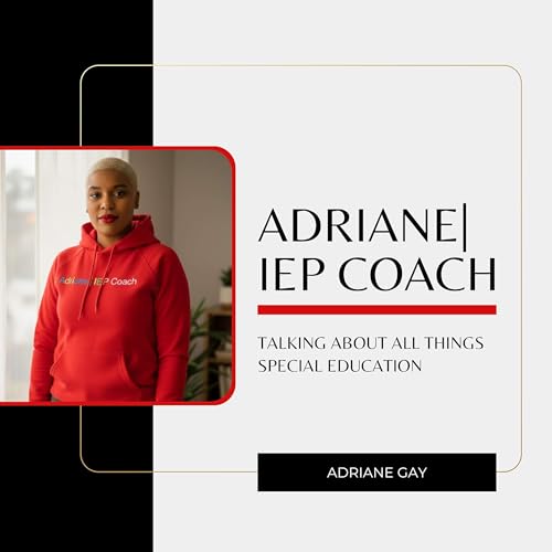 Couverture de Adriane|IEP Coach Podcast: Helping Parents Advocate Confidently in the IEP & Special Education Process