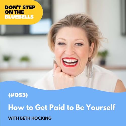 How to Get Paid to Be Yourself with Beth Hocking (#053)