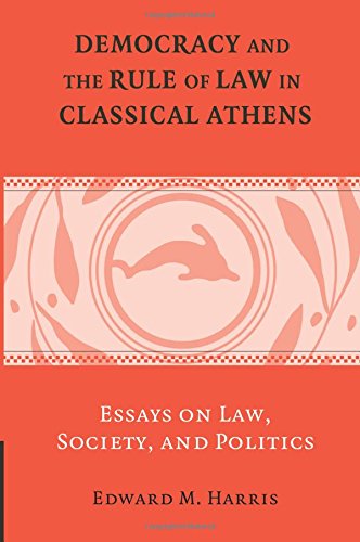Democracy and the Rule of Law in Classical Athens: Essays on Law, Society, and Politics