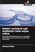 Batteri resistenti agli antibiotici nelle acque reflue 6208674212 Book Cover