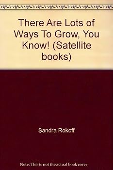 Paperback There Are Lots of Ways To Grow, You Know! (Satellite books) Book