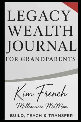 Legacy Wealth Journal For Grandparents: Build, Teach, Transfer