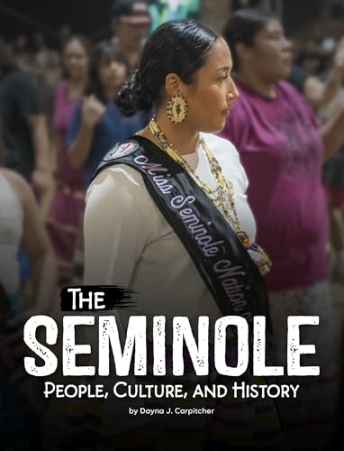 The Seminole: People, Culture, and History (Indigenous Peoples)