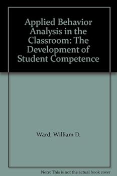 Hardcover Applied Behavior Analysis in the Classroom: The Development of Student Competence Book