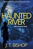 Haunted River: A Novel of Suspense (Detectives Daniels and Remalla - Book Five): 1
