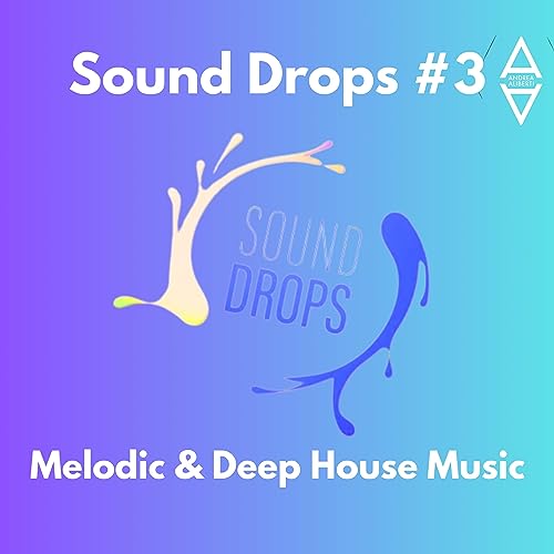 Sound Drops #3 - Melodic & Deep House Music