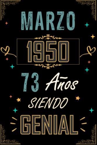 CUADERNO, MARZO 1950 73 AÑOS SIENDO GENIAL: Regalo de 73 cumpleaños para mujeres y hombres, ideas de 73 cumpleaños... un cumpleaños... divertido, ... regalo de 73 cumpleaños para él/ella.