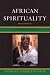 African Spirituality: On Becoming Ancestors