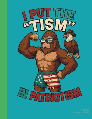 I Put the 'Tism' in Patriotism Graph Paper Notebook – Funny Bigfoot Eagle Freedom Design (100 Pages)