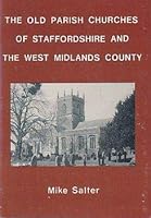 The Old Parish Churches of Staffordshire and the West Midlands County 1871731038 Book Cover