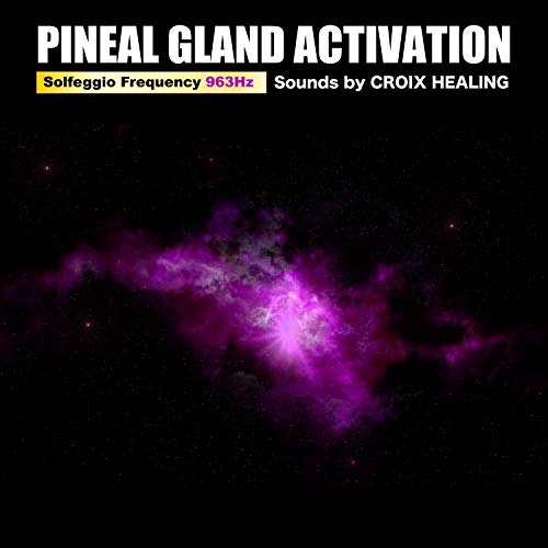 Pineal Gland Activation Music"Solfeggio Frequency 963Hz" by CROIX ...
