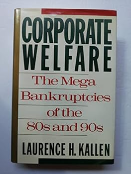 Hardcover Corporate Welfare: The Megabankruptcies of the 80s and 90s Book