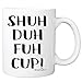 MyCozyCups Funny Mugs For Women, Men - STFU Shuh Duh Fuh Cup Coffee Mug - Sarcastic Humor Sassy 11oz Novelty Tea Cup Gift For Best Friends, Sister, Brother, Boyfriend, Girlfriend, Husband, Wife