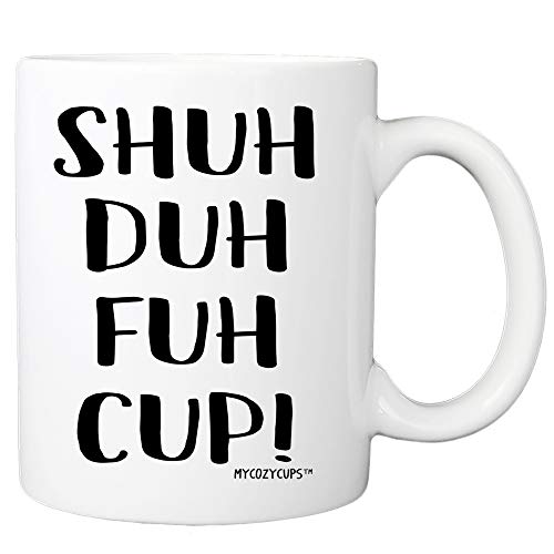 STFU Shuh Duh Fuh Cup Coffee Mug - 11oz Novelty Cup for Best Friends, Sister, Brother, Boyfriend, Girlfriend, Husband, Wife