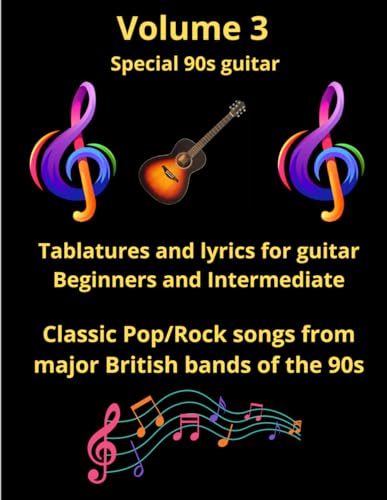 90s Guitar Tabs and lyrics for Beginners and Intermediates: Easy Tabs, Chords & Lyrics from Iconic 1990s Bands (Guitar tablature and lyrics for ... for beginners and intermediate players.)