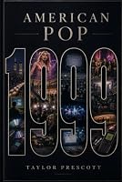 American Pop: 1999: The Year at the Edge B0HGCYNF97 Book Cover