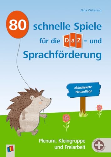 80 schnelle Spiele für die DaZ- und Sprachförderung – aktualisierte Neuauflage: Für Plenum, Kleingruppe und Freiarbeit – mit umfangreichem Download-Material