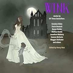 Wink Audiolibro Por Henry Herz, Jonathan Maberry, Seanan McGuire, James Aquilone, Kendare Blake, Wulf Moon, Nancy Holder, Leah Cypess, Alethea Kontis, Stacia Deutsch arte de portada